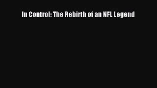 Download In Control: The Rebirth of an NFL Legend Free Books