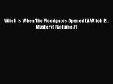 [Read Book] Witch Is When The Floodgates Opened (A Witch P.I. Mystery) (Volume 7)  EBook