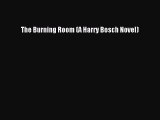 [Read Book] The Burning Room (A Harry Bosch Novel)  EBook