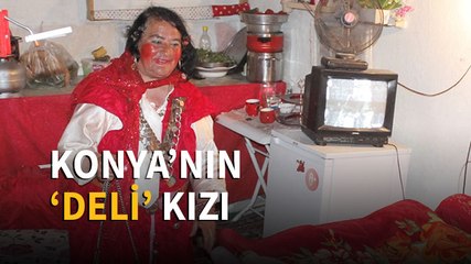 Konya'nın 'deli' kızı