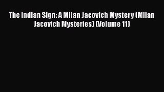 [Read Book] The Indian Sign: A Milan Jacovich Mystery (Milan Jacovich Mysteries) (Volume 11)