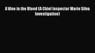 [Read Book] A Vine in the Blood (A Chief Inspector Mario Silva Investigation)  EBook