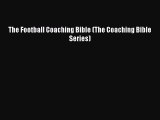 PDF The Football Coaching Bible (The Coaching Bible Series)  Read Online