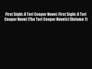 [Read Book] First Sight: A Tori Cooper Novel: First Sight: A Tori Cooper Novel (The Tori Cooper