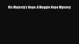 [Read Book] His Majesty's Hope: A Maggie Hope Mystery  EBook