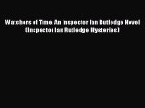 [Read Book] Watchers of Time: An Inspector Ian Rutledge Novel (Inspector Ian Rutledge Mysteries)
