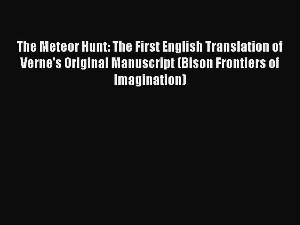 [PDF] The Meteor Hunt: The First English Translation of Verne's Original Manuscript (Bison