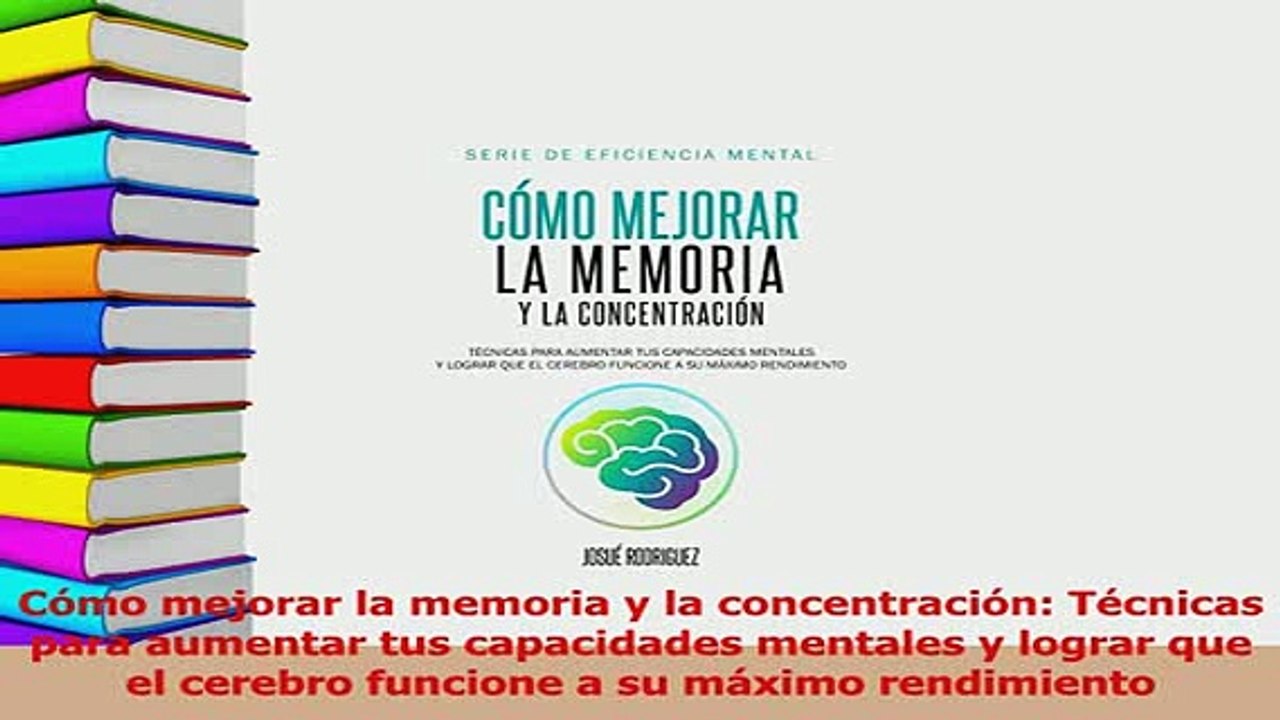 Download  Cómo mejorar la memoria y la concentración Técnicas para aumentar tus capacidades PDF Online