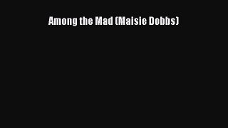 [Read Book] Among the Mad (Maisie Dobbs)  EBook