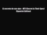[Read Book] El secreto de sus ojos - MTI (Secret in Their Eyes) (Spanish Edition) Free PDF