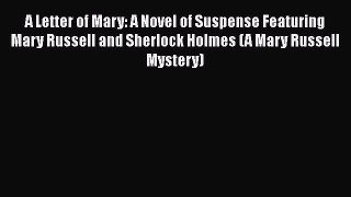 [Read Book] A Letter of Mary: A Novel of Suspense Featuring Mary Russell and Sherlock Holmes