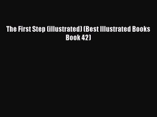 [PDF] The First Step (illustrated) (Best Illustrated Books Book 42) [Download] Online