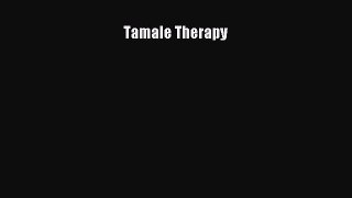 Download Tamale Therapy Free Books