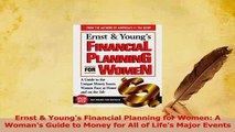 Read  Ernst  Youngs Financial Planning for Women A Womans Guide to Money for All of Lifes Ebook Free