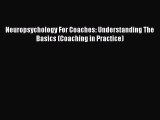 Download Neuropsychology For Coaches: Understanding The Basics (Coaching in Practice) PDF Online
