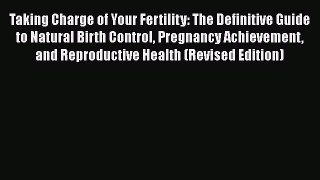 [Read book] Taking Charge of Your Fertility: The Definitive Guide to Natural Birth Control