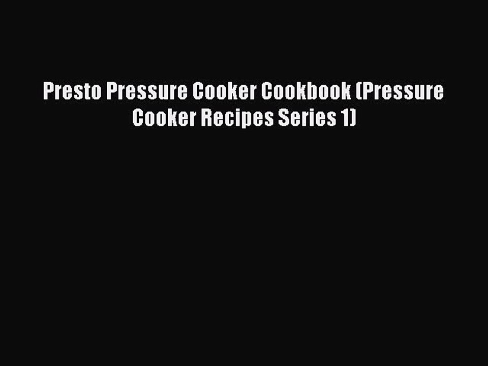 Download Presto Pressure Cooker Cookbook (Pressure Cooker Recipes Series 1)  EBook