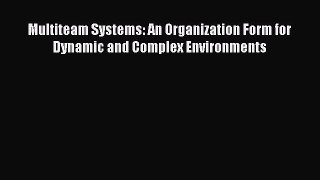 Read Multiteam Systems: An Organization Form for Dynamic and Complex Environments Ebook Free