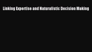 Read Linking Expertise and Naturalistic Decision Making Ebook Online