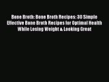 PDF Bone Broth: Bone Broth Recipes: 30 Simple Effective Bone Broth Recipes for Optimal Health