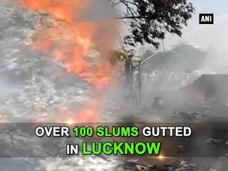Over 100 slums gutted in Lucknow
