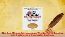 PDF  The One Minute Entrepreneur The Secret to Creating and Sustaining a Successful Business Read Full Ebook
