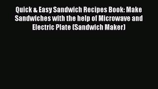 PDF Quick & Easy Sandwich Recipes Book: Make Sandwiches with the help of Microwave and Electric