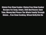 Download Gluten Free Slow Cooker: Gluten Free Slow Cooker Recipes For Soup Stews Chili And