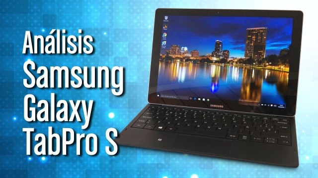 Análisis y características de la Samsung Galaxy TabPro S