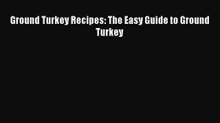 PDF Ground Turkey Recipes: The Easy Guide to Ground Turkey  EBook