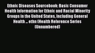 [Read book] Ethnic Diseases Sourcebook: Basic Consumer Health Information for Ethnic and Racial