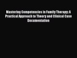 [Read book] Mastering Competencies in Family Therapy: A Practical Approach to Theory and Clinical