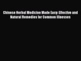 [Read book] Chinese Herbal Medicine Made Easy: Effective and Natural Remedies for Common Illnesses