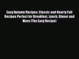 Download Easy Autumn Recipes: Classic and Hearty Fall Recipes Perfect for Breakfast Lunch Dinner