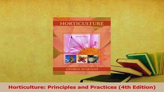 Read  Horticulture Principles and Practices 4th Edition Ebook Free