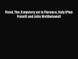 [Read Book] Flood The: A mystery set in Florence Italy (Pino Fratelli and Julia Wellbeloved)