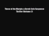 [Read Book] Those of the Margin: a Derek Cole Suspense Thriller (Volume 2)  EBook