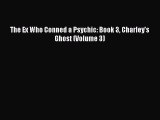 [Read Book] The Ex Who Conned a Psychic: Book 3 Charley's Ghost (Volume 3)  EBook