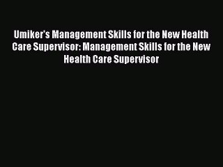 [Read book] Umiker's Management Skills for the New Health Care Supervisor: Management Skills