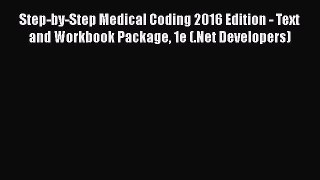 [Read book] Step-by-Step Medical Coding 2016 Edition - Text and Workbook Package 1e (.Net Developers)