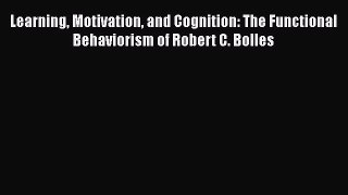 [Read book] Learning Motivation and Cognition: The Functional Behaviorism of Robert C. Bolles