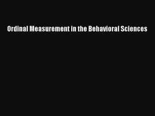 [Read book] Ordinal Measurement in the Behavioral Sciences [PDF] Online