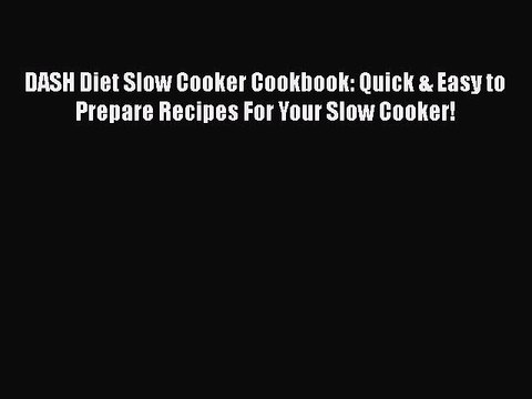 Download DASH Diet Slow Cooker Cookbook: Quick & Easy to Prepare Recipes For Your Slow Cooker!