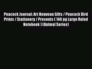 PDF Peacock Journal: Art Nouveau Gifts / Peacock Bird Prints / Stationery / Presents ( 140