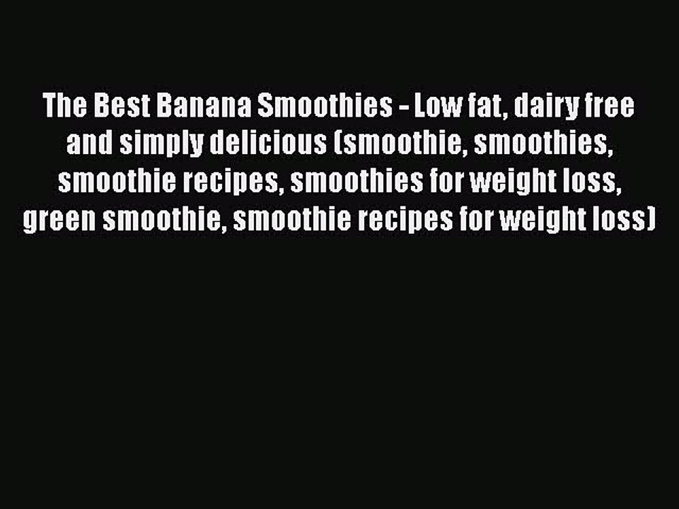 Download The Best Banana Smoothies - Low fat dairy free and simply delicious (smoothie smoothies