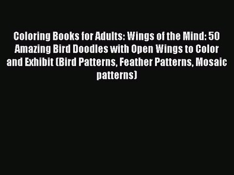 Download Coloring Books for Adults: Wings of the Mind: 50 Amazing Bird Doodles with Open Wings