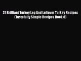 PDF 31 Brilliant Turkey Leg And Leftover Turkey Recipes (Tastefully Simple Recipes Book 8)