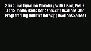 [Read book] Structural Equation Modeling With Lisrel Prelis and Simplis: Basic Concepts Applications