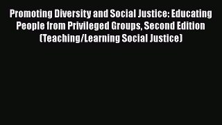 [Read book] Promoting Diversity and Social Justice: Educating People from Privileged Groups