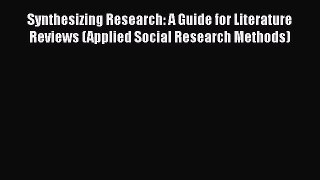 [Read book] Synthesizing Research: A Guide for Literature Reviews (Applied Social Research